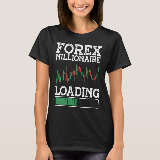 Forex Millionaire Loading BACKPRINT Forex T-Shirt (Front)