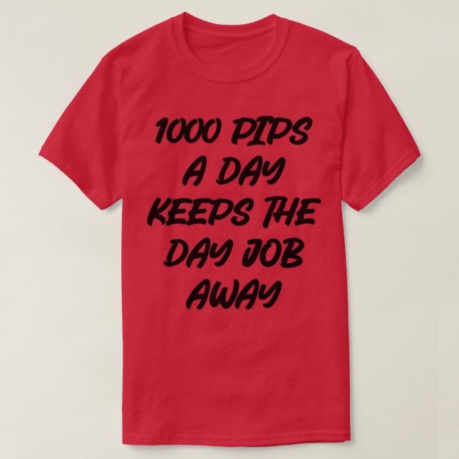FOREX TRADER 1000 Pips a Day 1 T-Shirt (Design Front)