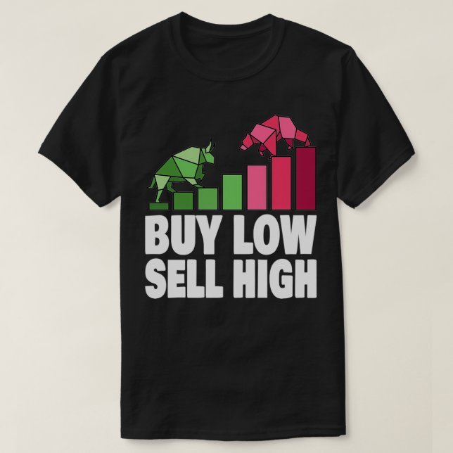 FOREX TRADER Buy low sell high 5 T-Shirt (Design Front)