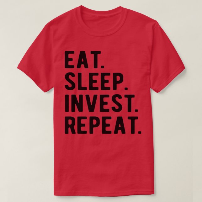 FOREX TRADER eatsleepInvestrepeat 1 T-Shirt (Design Front)