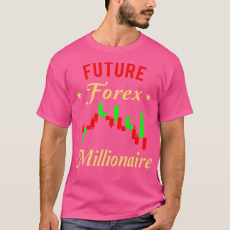 FOREX TRADER Future Forex Millionare 2 T-Shirt