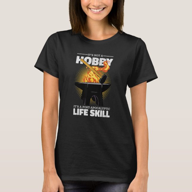 Forge Forging It's Not A Hobby Blacksmith T-Shirt (Front)