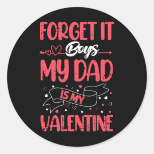 Forge It Boys My Dad Is My Valentine Day Funny Wom Classic Round Sticker