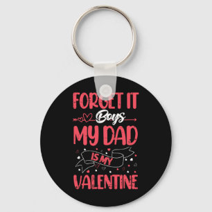 Forge It Boys My Dad Is My Valentine Day Funny Wom Key Ring