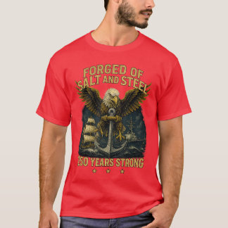 Forged of Salt and Steel US Naval Ships 250th Anni T-Shirt