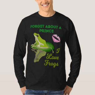 Forget About A Prince I Love Frogs Girls Frog T-Shirt