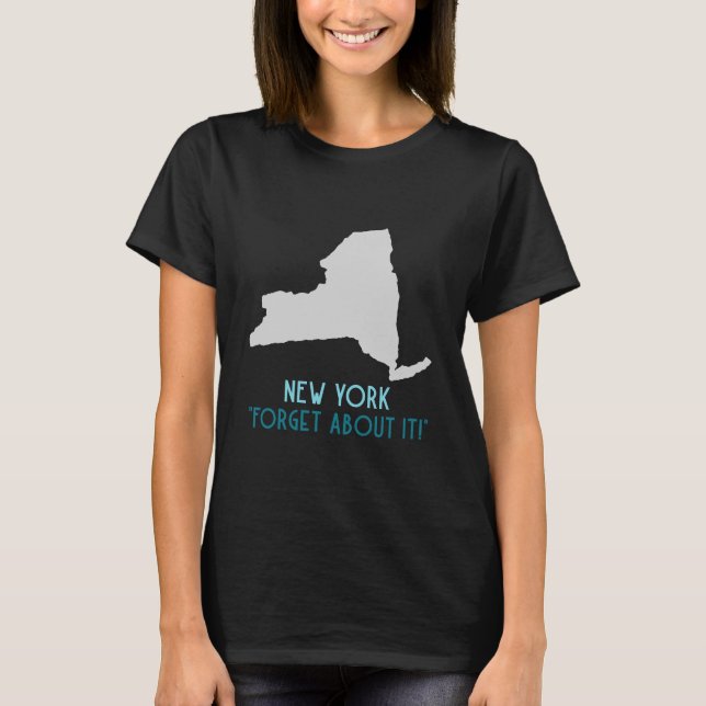 "Forget About It!" New York State T-Shirt (Front)