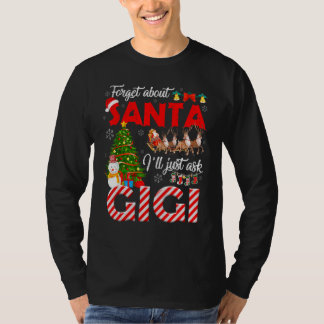 Forget About Santa I Ll Just Ask Gigi Xmas Tree Pa T-Shirt