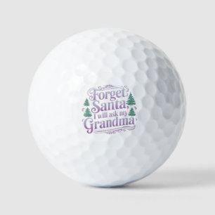 Forget About Santa, I'll Just Ask Grandma Funny  Golf Balls