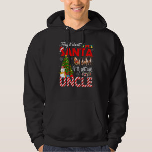 Forget About Santa I'll Just Ask Uncle Xmas Tree P Hoodie