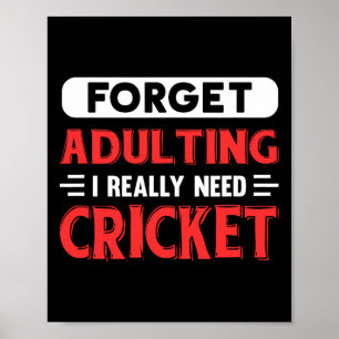 Forget Adulting I Really Need Cricket Funny Quote Poster