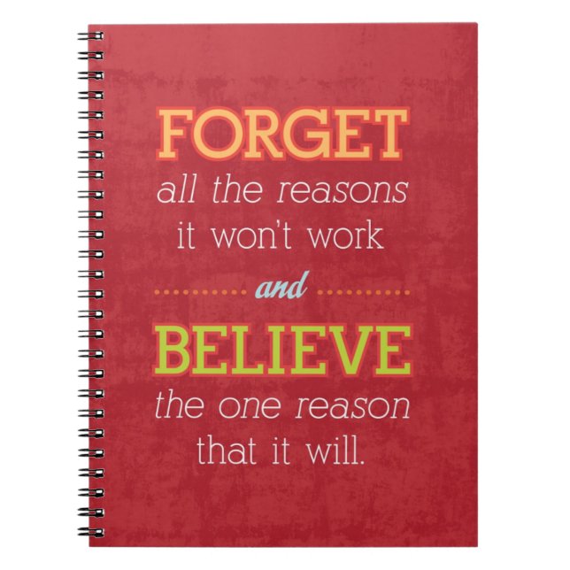 Forget all the reasons it won't work..Motivational Notebook (Front)