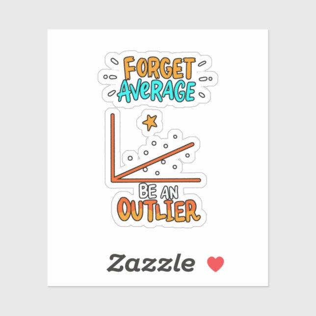 Forget Average Be An Outlier Math Pun Joke Gift (Sheet)