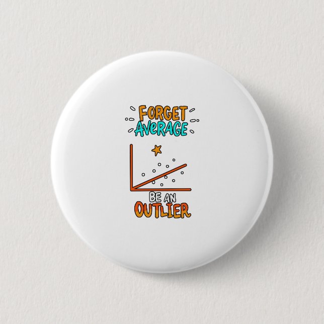 Forget Average Be An Outlier Math Pun Joke Gift 6 Cm Round Badge (Front)