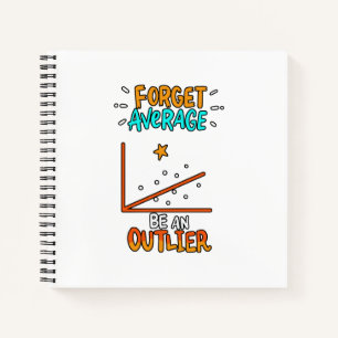 Forget Average Be An Outlier Math Pun Joke Gift Notebook