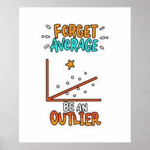 Forget Average Be An Outlier Math Pun Joke Gift Poster