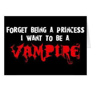 Forget Being a Princess, I Want to Be A Vampire