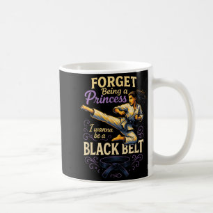 Forget Being a Princess - Karate Kickboxing Coffee Mug