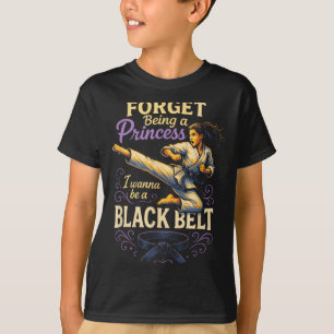 Forget Being a Princess - Karate Kickboxing T-Shirt