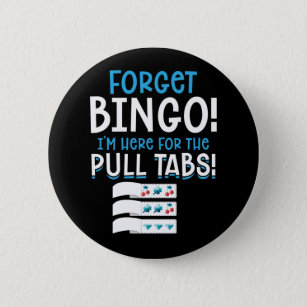 Forget Bingo Lucky Pull Tab 6 Cm Round Badge