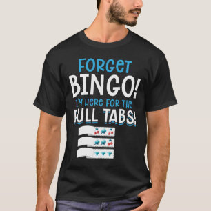 Forget Bingo Lucky Pull Tab T-Shirt