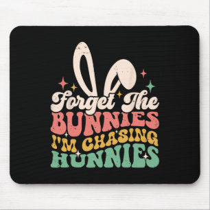 Forget Bunnies I'm Chasing Hunnies Easter Bunny Fu Mouse Mat