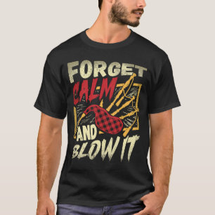 Forget Calm And Blow It Bagpipe Instrument Bagpipe T-Shirt