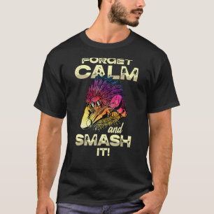 Forget Calm And Smash It Ping Pong Player Table Te T-Shirt