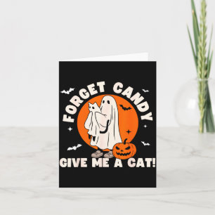 Forget Candy Give A Cat - Funny Black Cat Ghost Card