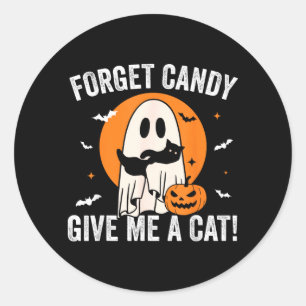 Forget Candy Give A Cat - Funny Black Cat Ghost Classic Round Sticker