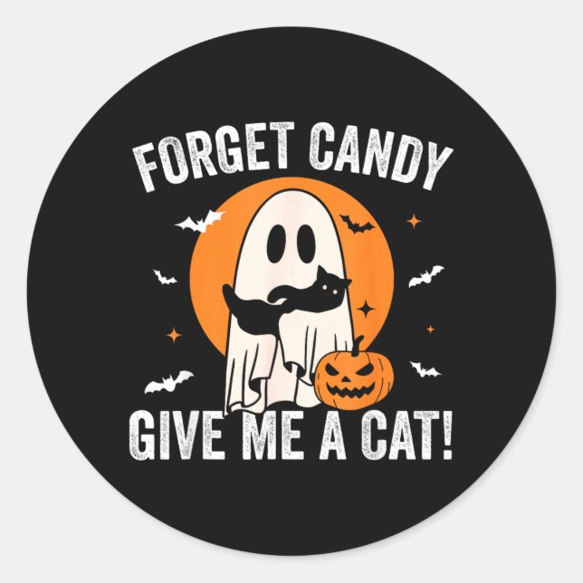 Forget Candy Give A Cat - Funny Black Cat Ghost Classic Round Sticker (Front)