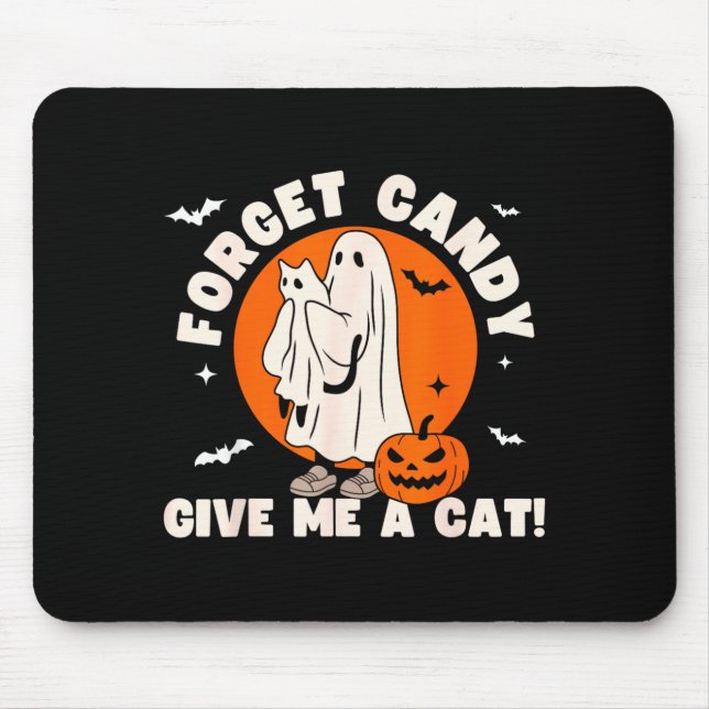 Forget Candy Give A Cat - Funny Black Cat Ghost Mouse Mat (Front)