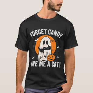 Forget Candy Give A Cat - Funny Black Cat Ghost T-Shirt