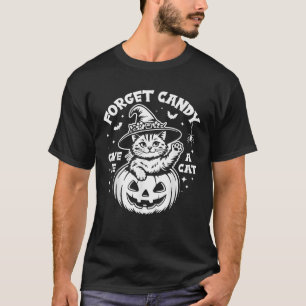 Forget Candy Give Me A Cat Halloween Pet Pumpkin F T-Shirt