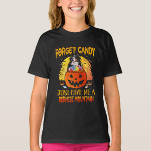 Forget Candy Give Me Bernese Mountain Halloween T-Shirt
