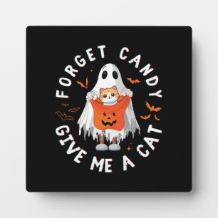 Forget Candy Give Me Cat Funny Boo Ghost Halloween Plaque