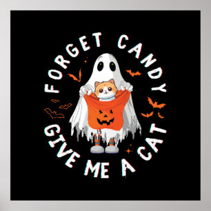 Forget Candy Give Me Cat Funny Boo Ghost Halloween Poster