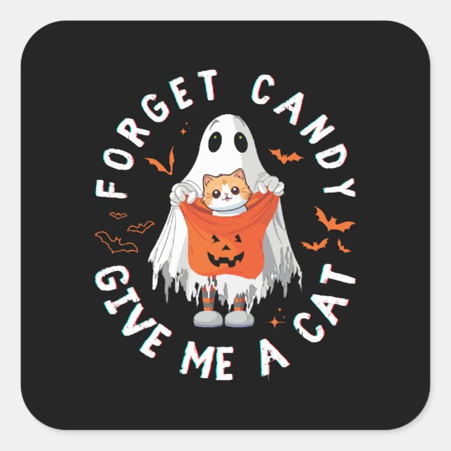 Forget Candy Give Me Cat Funny Boo Ghost Halloween Square Sticker (Front)
