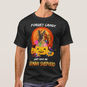 Forget Candy Give Me German Shepherd Dog Halloween T-Shirt