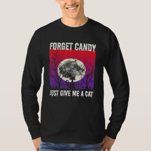 Forget Candy Just Give Me A Cat Full Moon Cat Hall T-Shirt