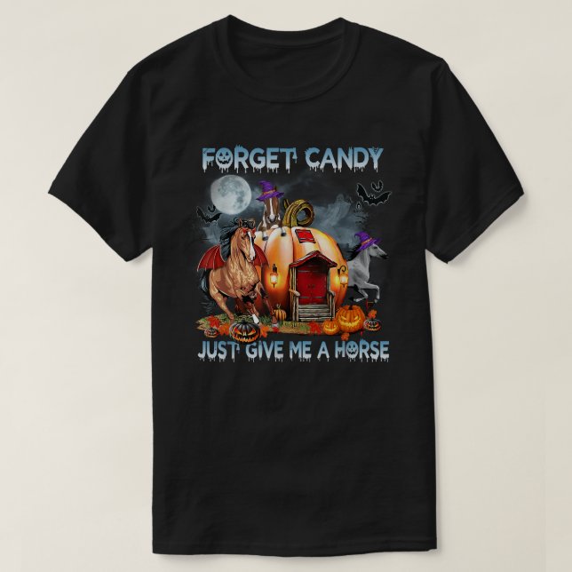 Forget Candy Just Give Me A Horse Pumpkin House Wi T-Shirt (Design Front)