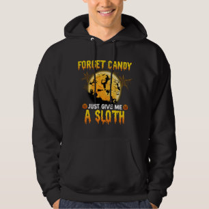 Forget Candy Just Give Me A Sloth Funny Witch Gift Hoodie