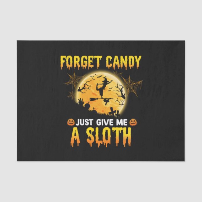 Forget Candy Just Give Me A Sloth Funny Witch Gift Tissue Paper (Front)