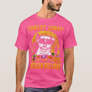 Forget Candy Just Give Me American Bulldogs Hallow T-Shirt