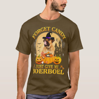 Forget Candy Just Give Me BoerBoel Pumpkin Hallowe T-Shirt