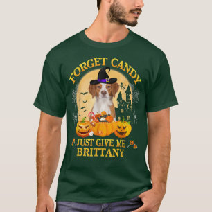 Forget Candy Just Give Me Brittany Pumpkin Hallowe T-Shirt