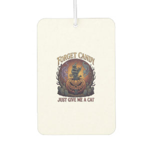 Forget Candy Just Give Me Cat Halloween Pumpkin_1 Car Air Freshener