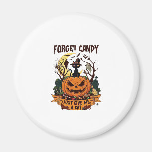 Forget Candy Just Give Me Cat Halloween Pumpkin_1 Magnet