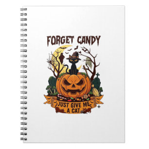 Forget Candy Just Give Me Cat Halloween Pumpkin_1 Notebook
