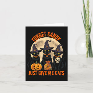 Forget Candy Just Give Me Cats Halloween Funny Card